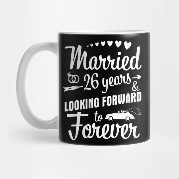 Married 26 Years And Looking Forward To Forever Happy Weddy Marry Memory Husband Wife by bakhanh123